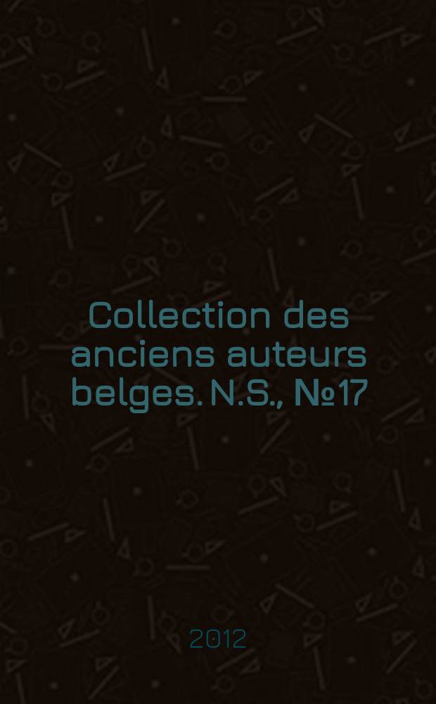 Collection des anciens auteurs belges. N.S., № 17 : Lettres missives et épîtres dédicatoires = Жан Лемер де Бельж.Деловые письма и эпистолярные посвящения.