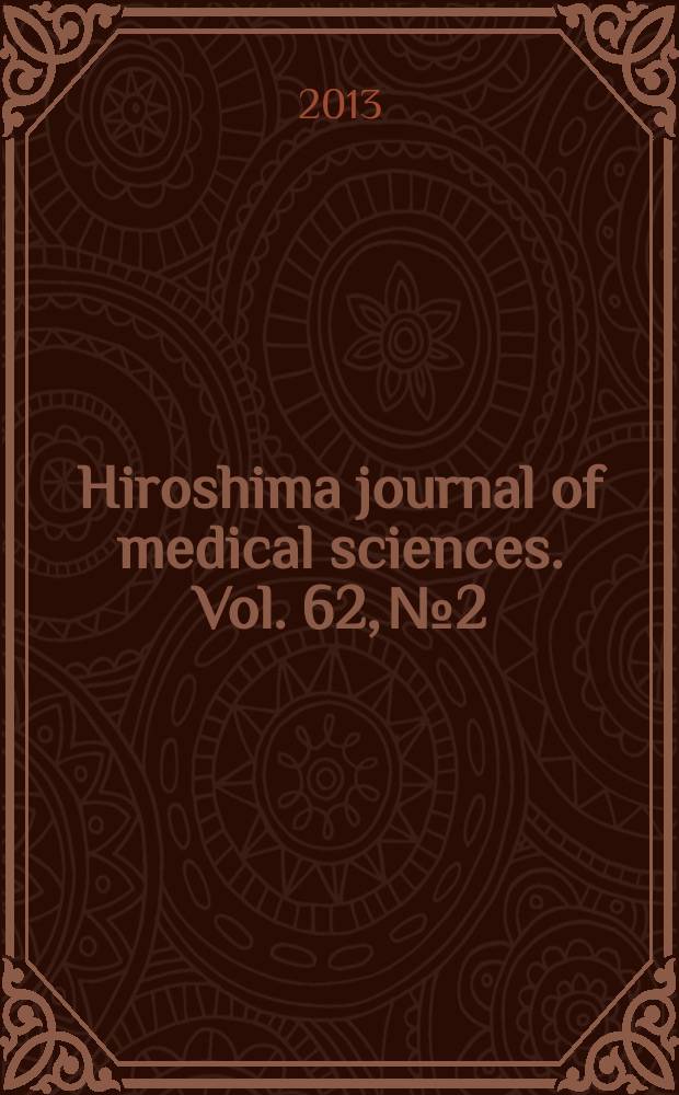 Hiroshima journal of medical sciences. Vol. 62, № 2