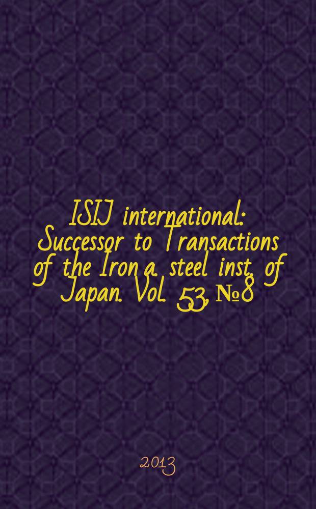 ISIJ international : Successor to Transactions of the Iron a. steel inst. of Japan. Vol. 53, № 8