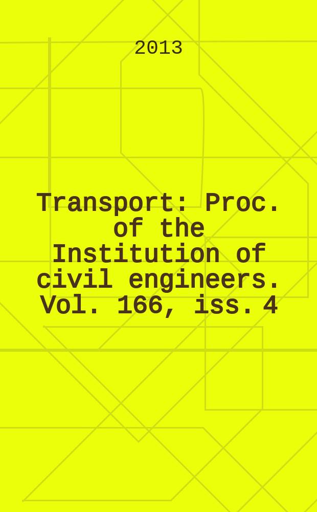 Transport : Proc. of the Institution of civil engineers. Vol. 166, iss. 4