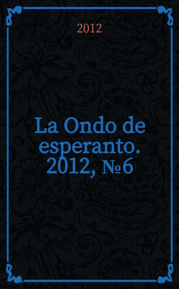 La Ondo de esperanto. 2012, № 6 (212)