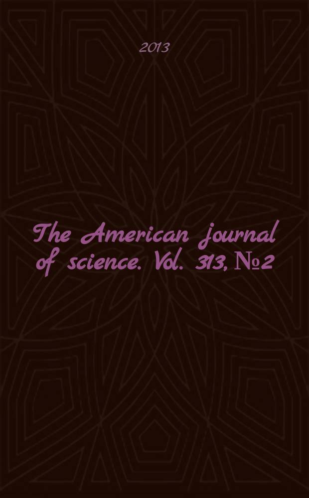 The American journal of science. Vol. 313, № 2
