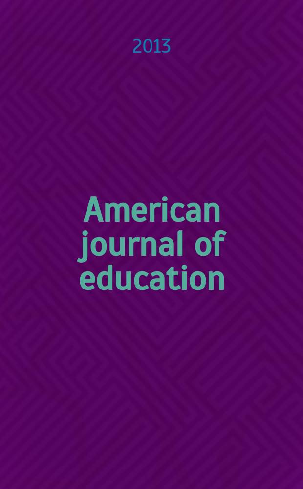 American journal of education : Formerly School review. Vol. 119, № 3