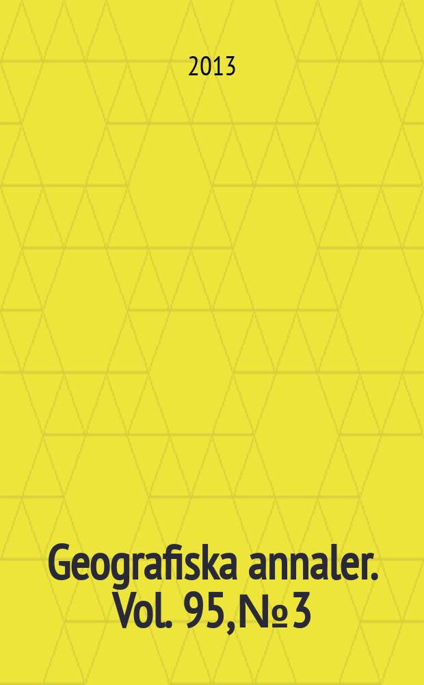 Geografiska annaler. Vol. 95, № 3