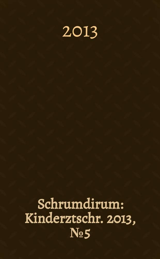 Schrumdirum : Kinderztschr. 2013, № 5 (154)