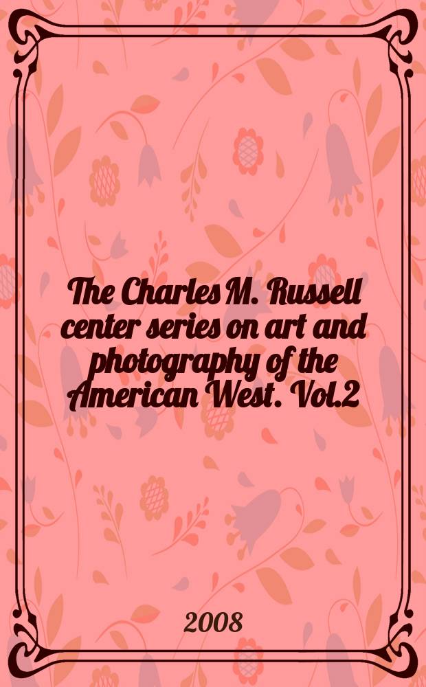 The Charles M. Russell center series on art and photography of the American West. Vol.2 : In contemporary rhythm = В современном ритме Искусство Ернеста Блуменшайна