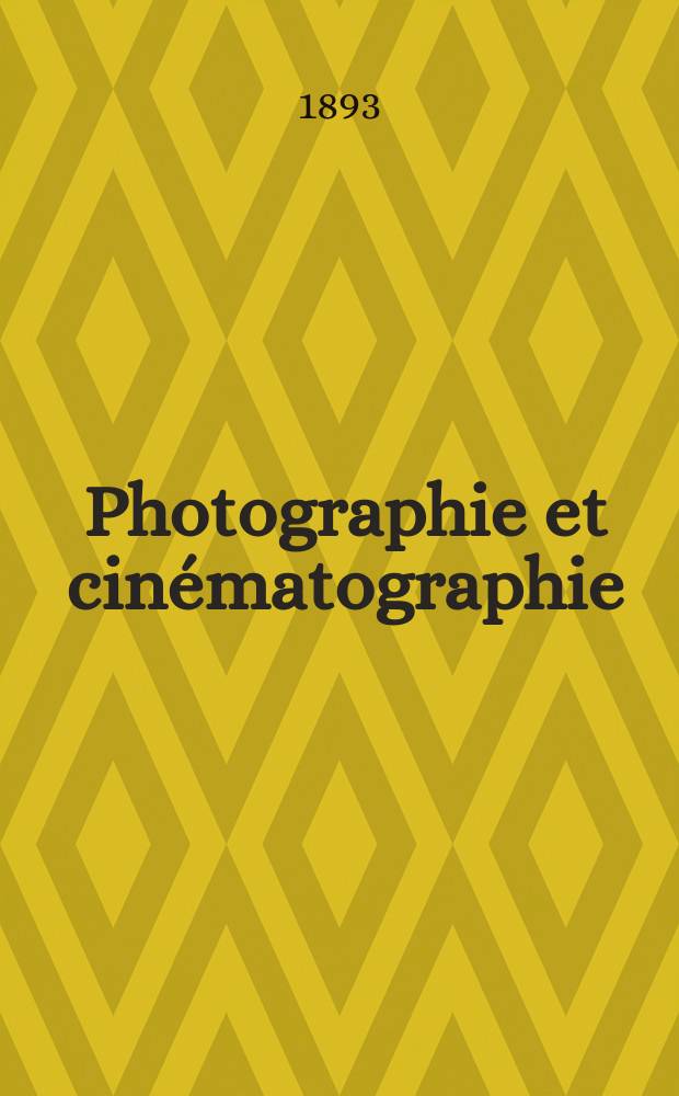 Photographie et cinématographie : Bulletin de la Société française de photographie et de cinématographie. Ser. 2, t.9, № 1