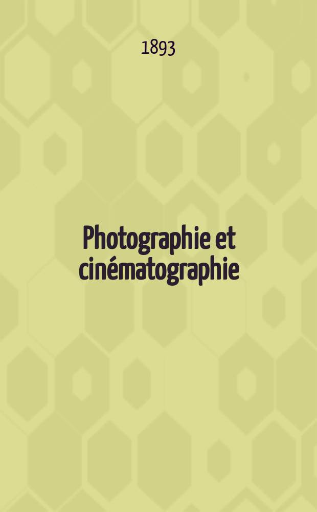 Photographie et cinématographie : Bulletin de la Société française de photographie et de cinématographie. Ser. 2, t.9, № 3