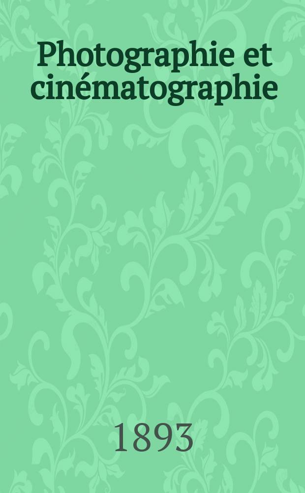 Photographie et cinématographie : Bulletin de la Société française de photographie et de cinématographie. Ser. 2, t.9, № 4