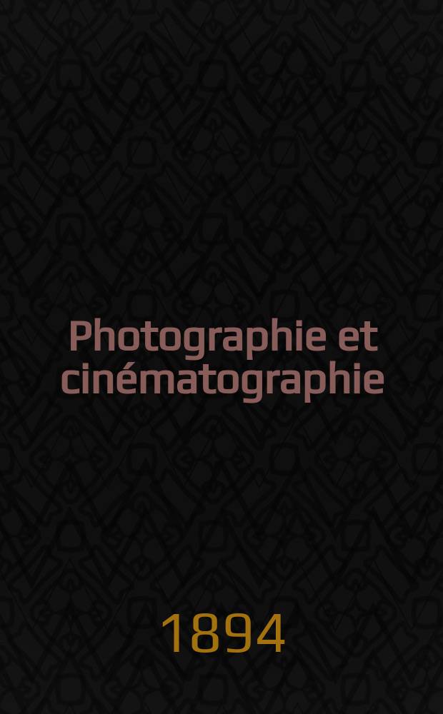 Photographie et cinématographie : Bulletin de la Société française de photographie et de cinématographie. Ser. 2, t. 10, № 8