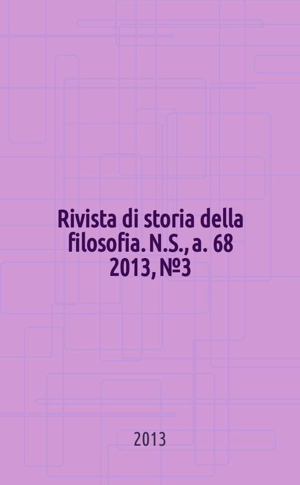 Rivista di storia della filosofia. N.S., a. 68 2013, № 3