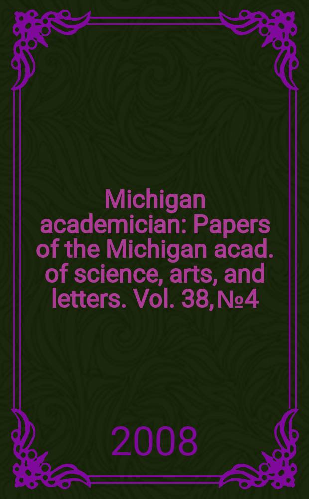 Michigan academician : Papers of the Michigan acad. of science, arts, and letters. Vol. 38, № 4