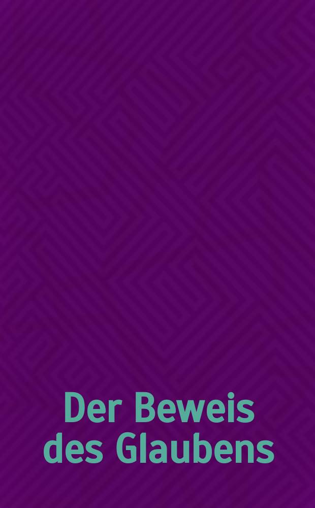 Der Beweis des Glaubens : Monatsschrift zur Begründung und Vertheidigung der christlichen Wahrheit für Gebildete. Bd. 10, Jan.