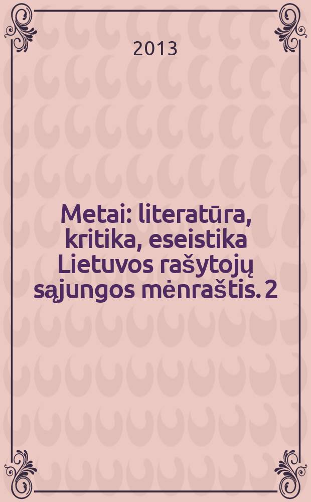 Metai : literatūra, kritika, eseistika Lietuvos ra&scaron;ytojų sąjungos mėnra&scaron;tis. 2