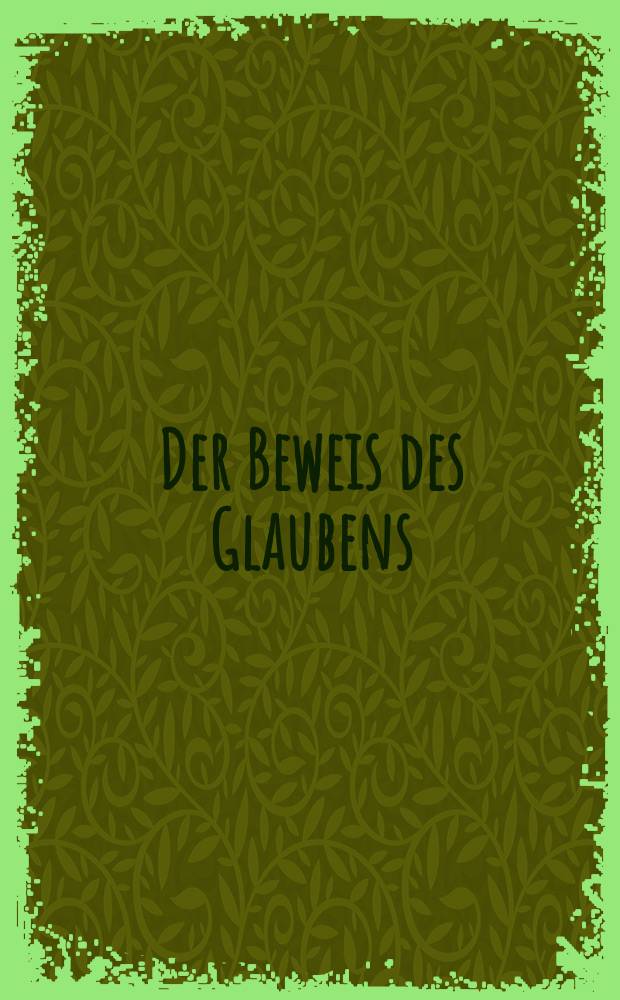 Der Beweis des Glaubens : Monatsschrift zur Begründung und Vertheidigung der christlichen Wahrheit für Gebildete. Bd. 12, Okt.