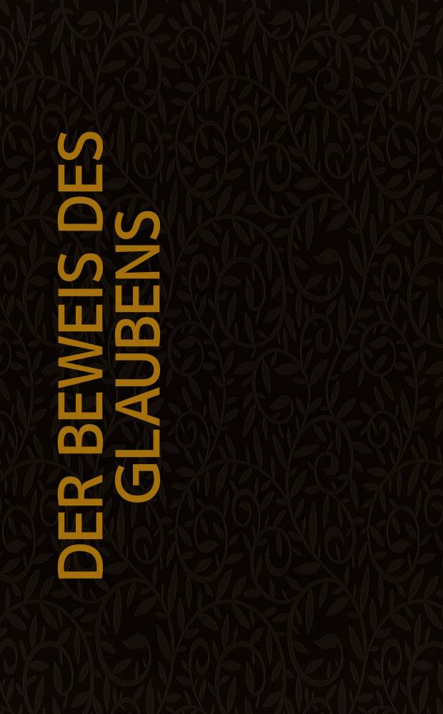 Der Beweis des Glaubens : Monatsschrift zur Begründung und Vertheidigung der christlichen Wahrheit für Gebildete. Bd. 13, Dez.