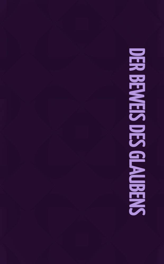 Der Beweis des Glaubens : Monatsschrift zur Begründung und Vertheidigung der christlichen Wahrheit für Gebildete. N. F. , Bd. 3 (18), Sept.