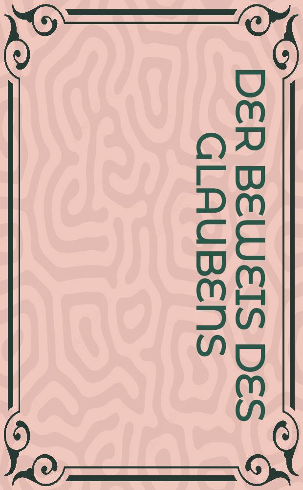 Der Beweis des Glaubens : Monatsschrift zur Begründung und Vertheidigung der christlichen Wahrheit für Gebildete. N. F. , Bd. 5 (20), Febr.