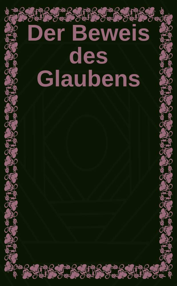 Der Beweis des Glaubens : Monatsschrift zur Begründung und Vertheidigung der christlichen Wahrheit für Gebildete. N. F. , Bd. 5 (20), März