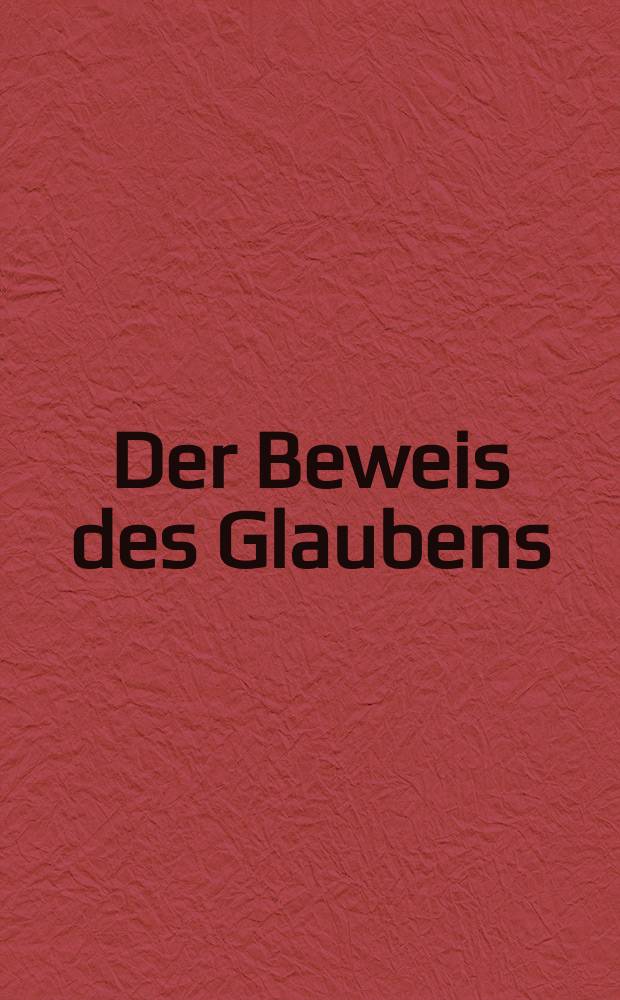Der Beweis des Glaubens : Monatsschrift zur Begründung und Vertheidigung der christlichen Wahrheit für Gebildete. N. F. , Bd. 7 (22), März