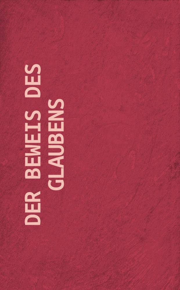 Der Beweis des Glaubens : Monatsschrift zur Begr&uuml;ndung und Vertheidigung der christlichen Wahrheit f&uuml;r Gebildete. N. F. , Bd. 7 (22), Okt.