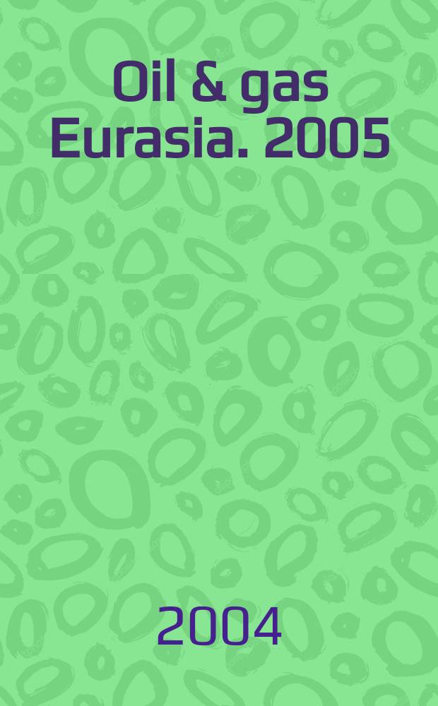 Oil & gas Eurasia. 2005/2006, № 12/1