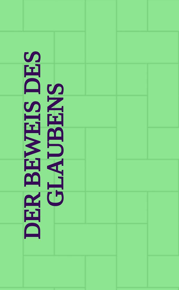 Der Beweis des Glaubens : Monatsschrift zur Begründung und Vertheidigung der christlichen Wahrheit für Gebildete. N. F. , Bd. 8 (23), Febr.