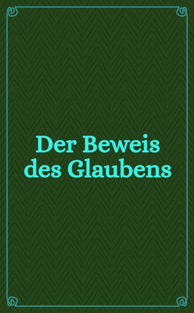 Der Beweis des Glaubens : Monatsschrift zur Begründung und Vertheidigung der christlichen Wahrheit für Gebildete. N. F. , Bd. 8 (23), Apr.