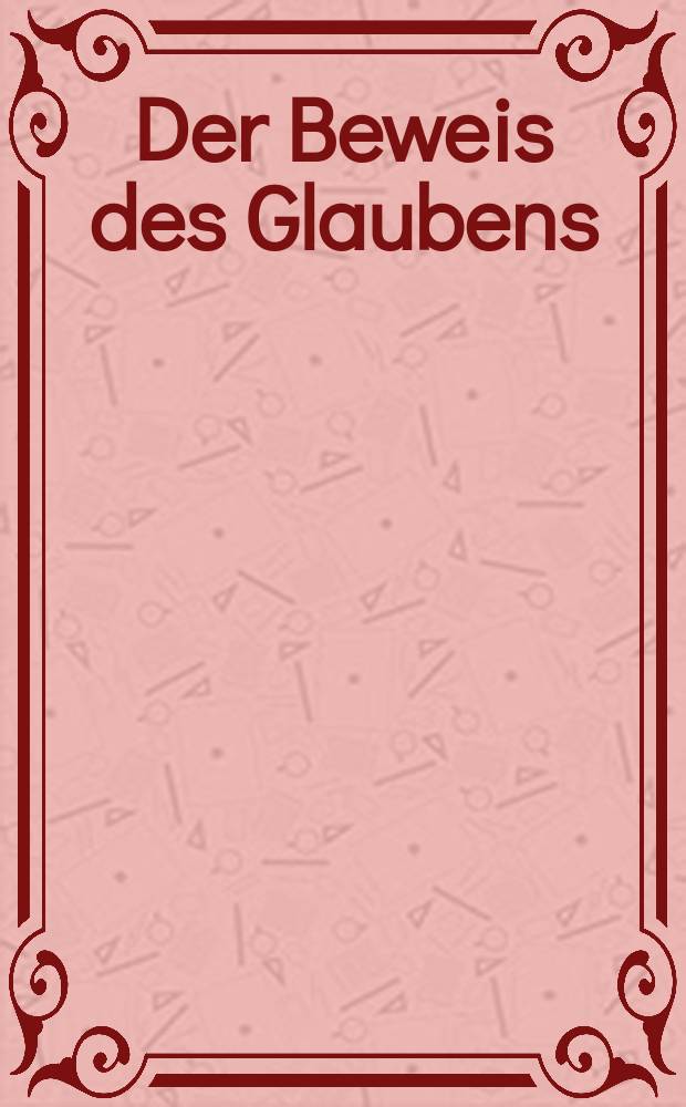 Der Beweis des Glaubens : Monatsschrift zur Begründung und Vertheidigung der christlichen Wahrheit für Gebildete. N. F. , Bd. 9 (24), Apr.