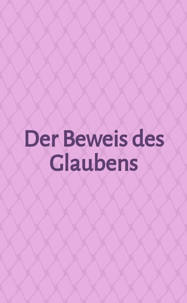 Der Beweis des Glaubens : Monatsschrift zur Begründung und Vertheidigung der christlichen Wahrheit für Gebildete. N. F. , Bd. 9 (24), Juli