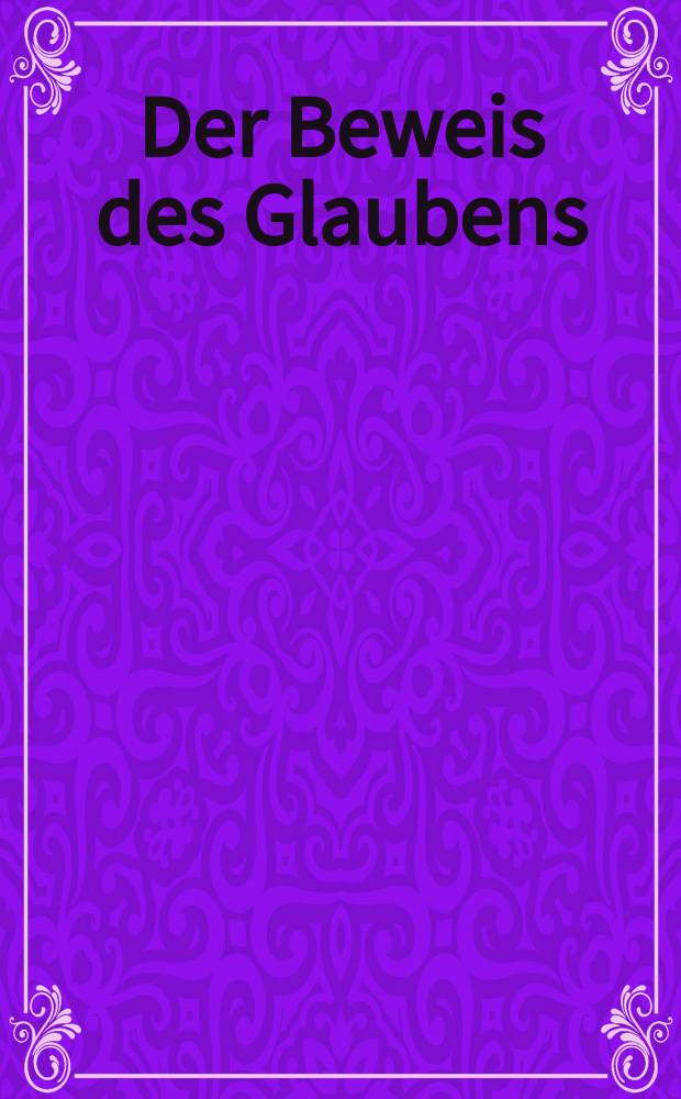 Der Beweis des Glaubens : Monatsschrift zur Begründung und Vertheidigung der christlichen Wahrheit für Gebildete. N. F. , Bd. 9 (24), Okt.
