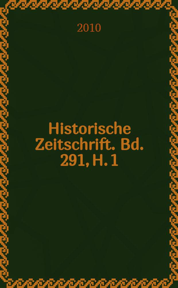 Historische Zeitschrift. Bd. 291, H. 1