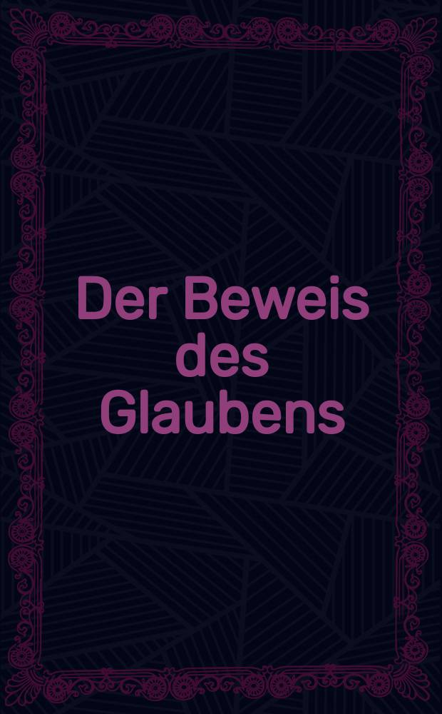 Der Beweis des Glaubens : Monatsschrift zur Begründung und Vertheidigung der christlichen Wahrheit für Gebildete. N. F. , Bd. 13 (28), Nov.