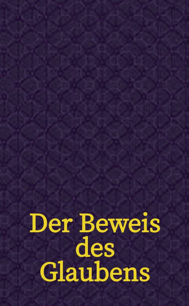 Der Beweis des Glaubens : Monatsschrift zur Begründung und Vertheidigung der christlichen Wahrheit für Gebildete. N. F. , Bd. 10 (25), Nov.