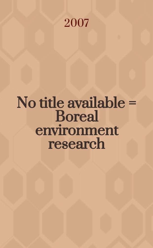 No title available = Boreal environment research : An intern. interdisciplinary j. Vol.12, № 6
