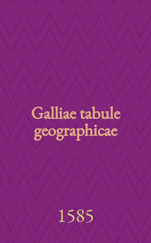 Galliae tabule geographicae