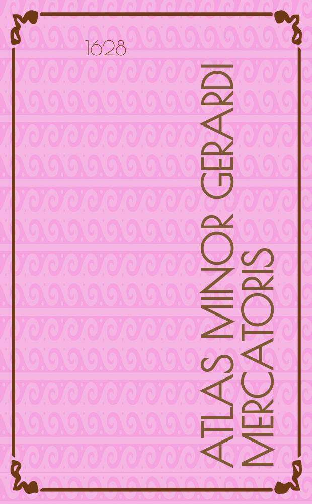 Atlas minor Gerardi Mercatoris