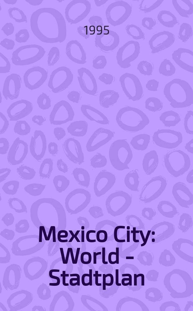 Mexico City : World - Stadtplan