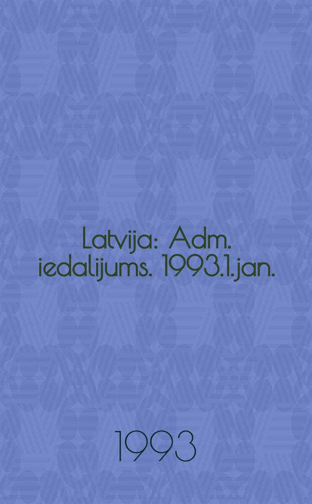 Latvija: Adm. iedalijums. 1993.1.jan.