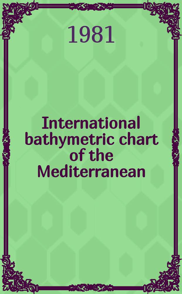 International bathymetric chart of the Mediterranean = Carte bathymetrique internationale de la Mediterranee