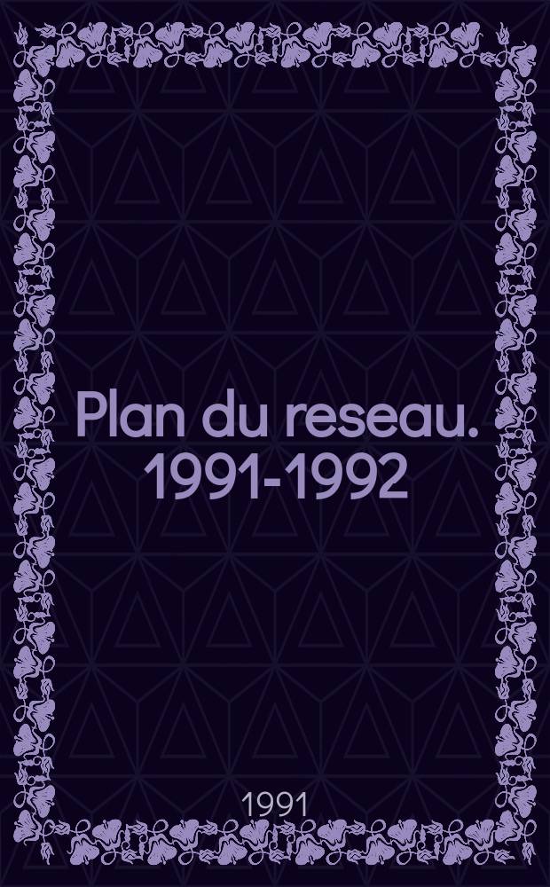 Plan du reseau. 1991-1992