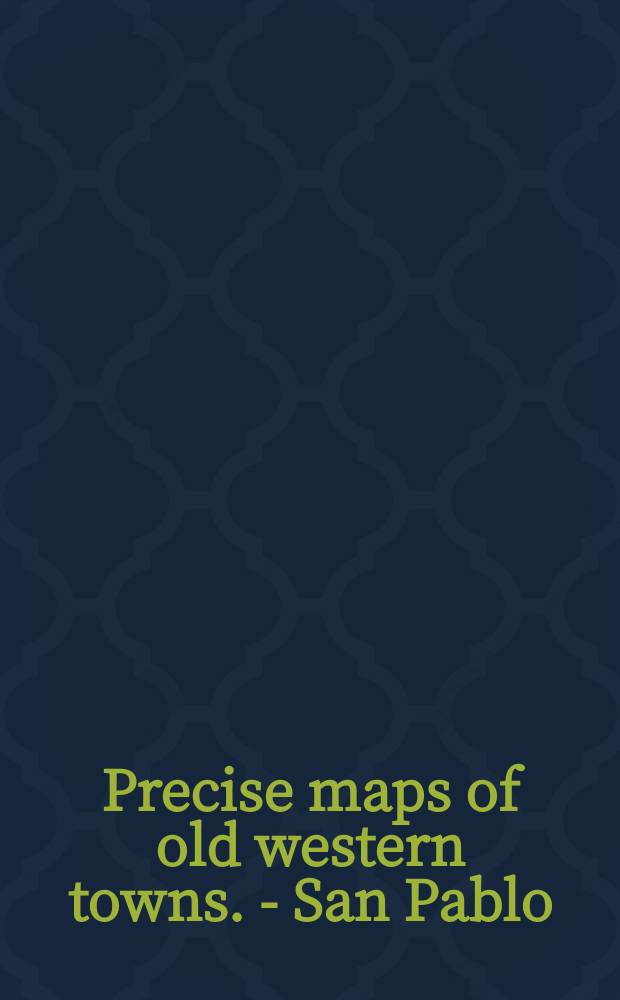 Precise maps of old western towns. - San Pablo (U.S.A): Vlad Shkurkin, [198?]