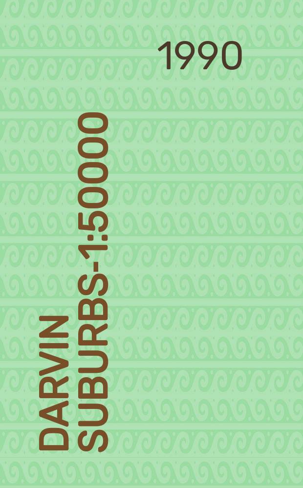 Darvin Suburbs.- [1:50000] // На карте: Австралия, сев. часть. Australia`s Northern territory. Touring map. .
