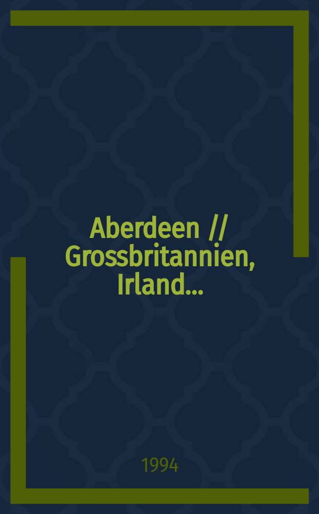 Aberdeen // Grossbritannien, Irland. .