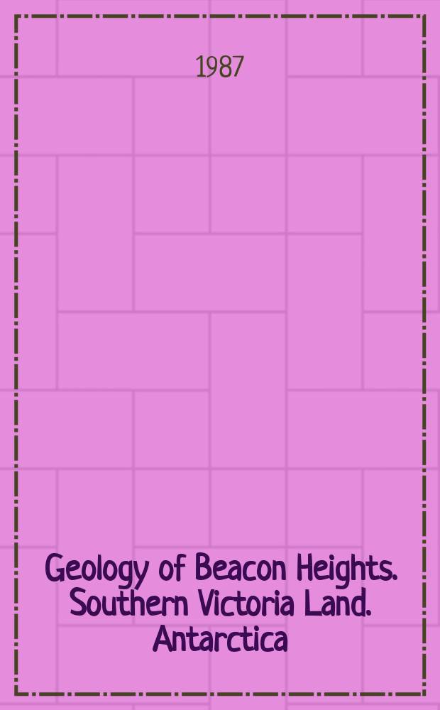 Geology of Beacon Heights. Southern Victoria Land. Antarctica