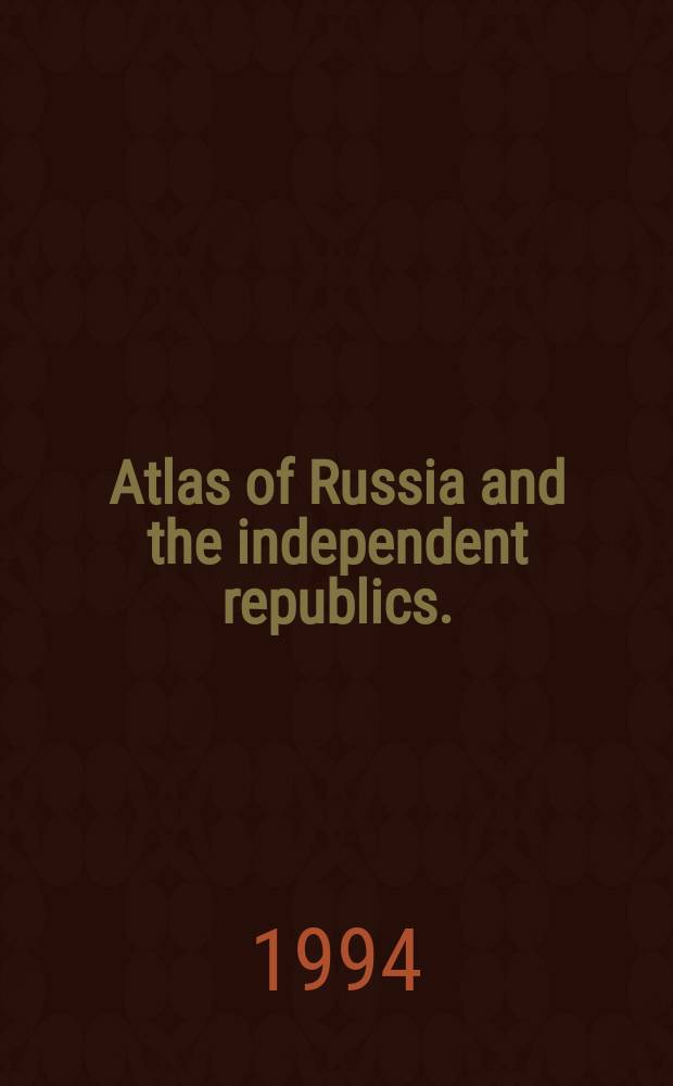 Atlas of Russia and the independent republics.