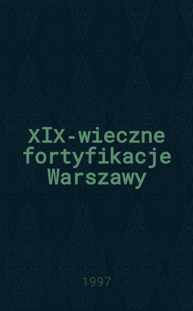 ХIХ-wieczne fortyfikacje Warszawy // Ksiazkowy plan Warszawy. .