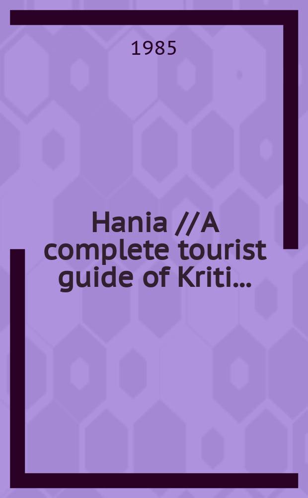 Hania // A complete tourist guide of Kriti. .