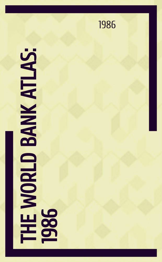 The World Bank atlas : 1986