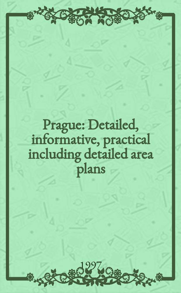 Prague : Detailed, informative, practical including detailed area plans
